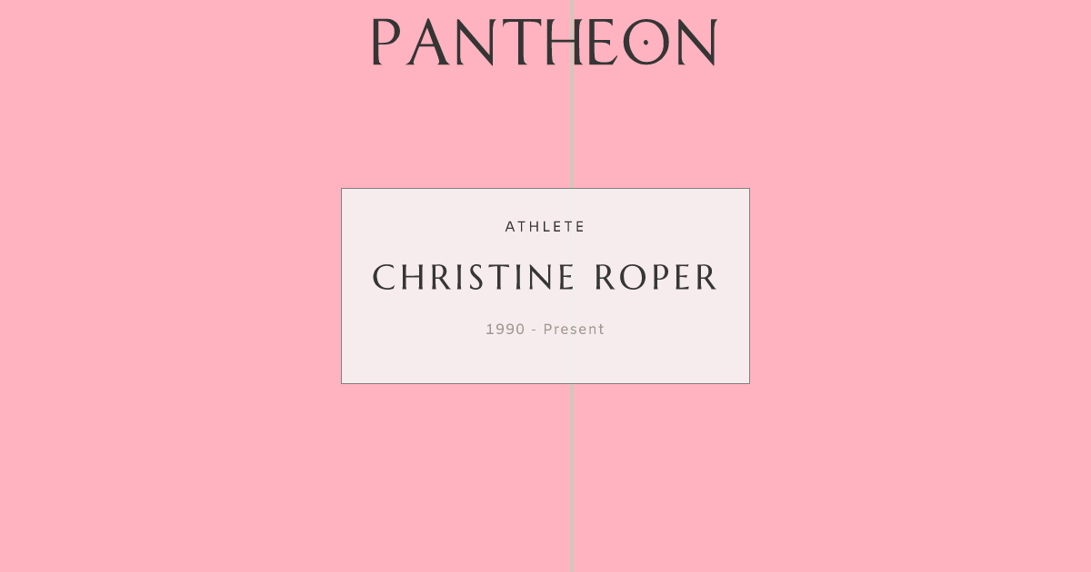Christine Roper Biography | Pantheon