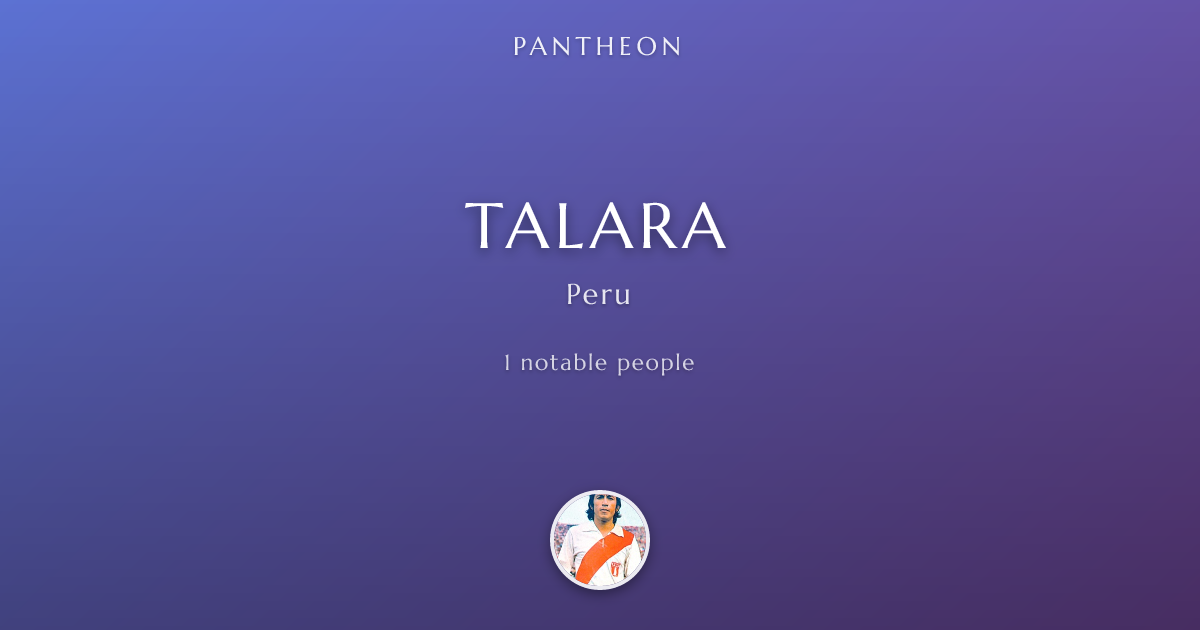 Famous People from Talara, Peru | 1 Notable People | Pantheon